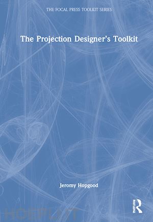 hopgood jeromy - the projection designer’s toolkit