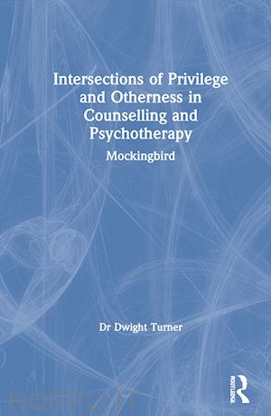 Intersections Of Privilege And Otherness In Counselling And Psychotherapy -  Turner Dwight