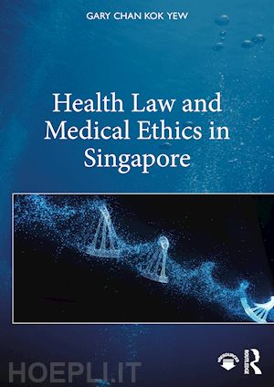 chan kok yew gary - health law and medical ethics in singapore