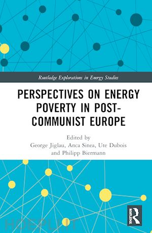 jiglau george (curatore); sinea anca (curatore); dubois ute (curatore); biermann philipp (curatore) - perspectives on energy poverty in post-communist europe