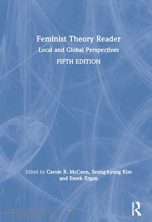 mccann carole r. (curatore); kim seung-kyung (curatore); ergun emek (curatore) - feminist theory reader