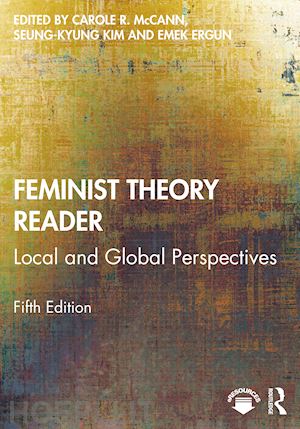 mccann carole r. (curatore); kim seung-kyung (curatore); ergun emek (curatore) - feminist theory reader