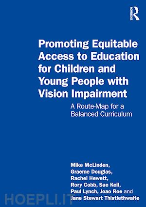 mclinden mike; douglas graeme; hewett rachel; cobb rory; keil sue; lynch paul; roe joao; stewart thistlethwaite jane - promoting equitable access to education for children and young people with vision impairment