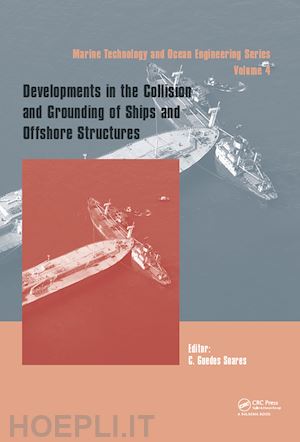 guedes soares carlos (curatore) - developments in the collision and grounding of ships and offshore structures