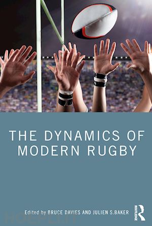 davies bruce (curatore); baker julien (curatore) - the dynamics of modern rugby