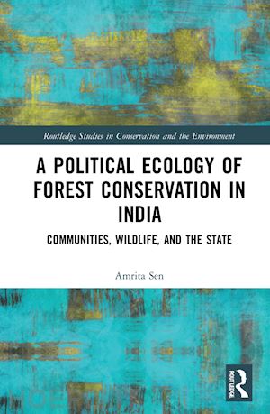 sen amrita - a political ecology of forest conservation in india