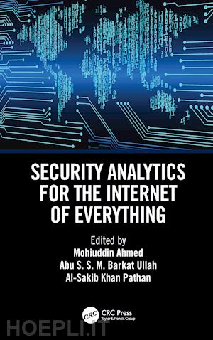ahmed mohuiddin (curatore); barkat ullah abu s.s.m (curatore); pathan al-sakib khan (curatore) - security analytics for the internet of everything