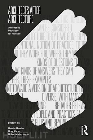 harriss harriet (curatore); hyde rory (curatore); marcaccio roberta (curatore) - architects after architecture