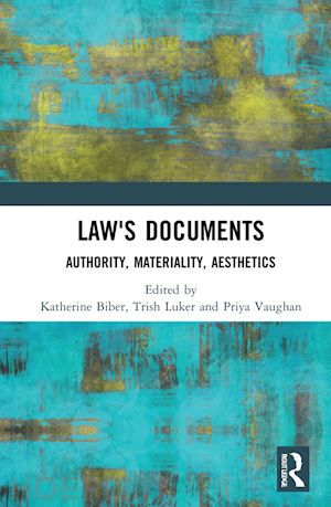 biber katherine (curatore); luker trish (curatore); vaughan priya devii (curatore) - law's documents