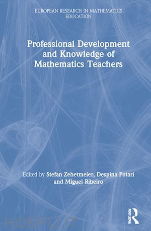 zehetmeier stefan (curatore); potari despina (curatore); ribeiro miguel (curatore) - professional development and knowledge of mathematics teachers