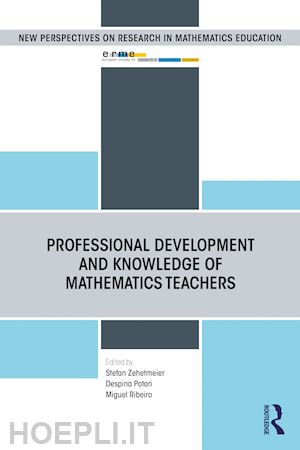 zehetmeier stefan (curatore); potari despina (curatore); ribeiro miguel (curatore) - professional development and knowledge of mathematics teachers