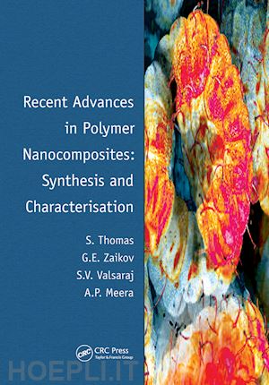 thomas sabu; zaikov gennady; valsaraj ; meera - recent advances in polymer nanocomposites: synthesis and characterisation