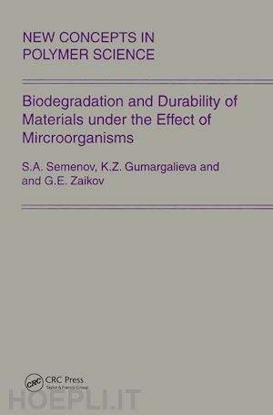 zaikov gennady; semenov ; gumargalieva - biodegradation and durability of materials under the effect of microorganisms