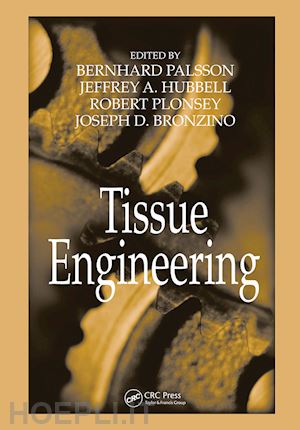 palsson bernhard (curatore); hubbell jeffrey a. (curatore); plonsey robert (curatore); bronzino joseph d. (curatore) - tissue engineering