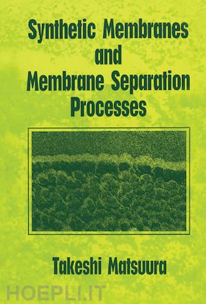 matsuura takeshi - synthetic membranes and membrane separation processes