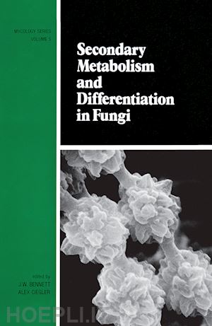 bennett - secondary metabolism and differentiation in fungi