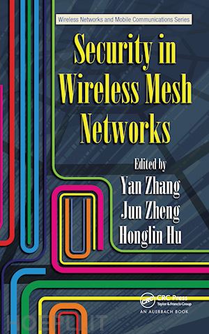 zhang yan (curatore); zheng jun (curatore); hu honglin (curatore) - security in wireless mesh networks