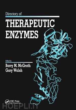 mcgrath barry m. (curatore); walsh gary (curatore) - directory of therapeutic enzymes