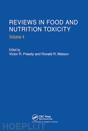 preedy victor r. (curatore); watson ronald ross (curatore) - reviews in food and nutrition toxicity, volume 4