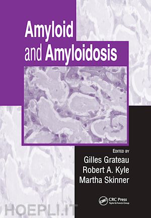 grateau gilles (curatore); kyle robert a. (curatore); skinner martha (curatore) - amyloid and amyloidosis