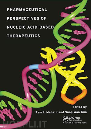 mahato ram i. (curatore); kim sung wan (curatore) - pharmaceutical perspectives of nucleic acid-based therapy