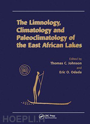 johnson thomas c (curatore); odada eric o (curatore) - limnology, climatology and paleoclimatology of the east african lakes