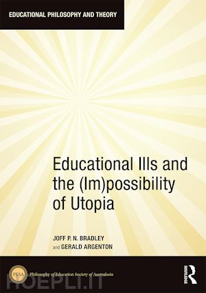 bradley joff (curatore) - educational ills and the (im)possibility of utopia