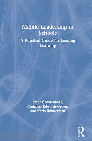 grootenboer peter; edwards-groves christine; rönnerman karin - middle leadership in schools