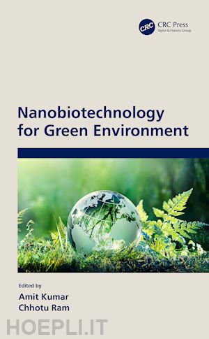 kumar amit (curatore); ram chhotu (curatore) - nanobiotechnology for green environment