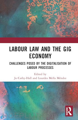 carby-hall jo (curatore); mella méndez lourdes (curatore) - labour law and the gig economy