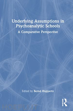 huppertz bernd (curatore) - underlying assumptions in psychoanalytic schools