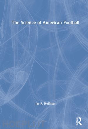 hoffman jay r. - the science of american football
