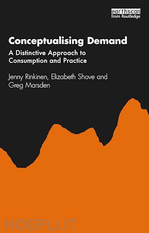 rinkinen jenny ; shove elizabeth; marsden greg - conceptualising demand