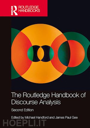 handford michael (curatore); gee james paul (curatore) - the routledge handbook of discourse analysis
