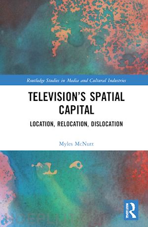 mcnutt myles - television’s spatial capital