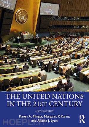 mingst karen a.; karns margaret p.; lyon alynna j. - the united nations in the 21st century