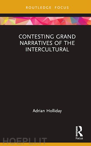 holliday adrian - contesting grand narratives of the intercultural