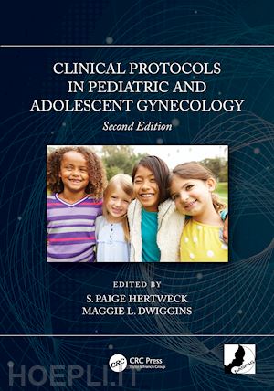 hertweck s. paige (curatore); dwiggins maggie l. (curatore) - clinical protocols in pediatric and adolescent gynecology