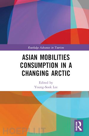 lee young-sook (curatore) - asian mobilities consumption in a changing arctic