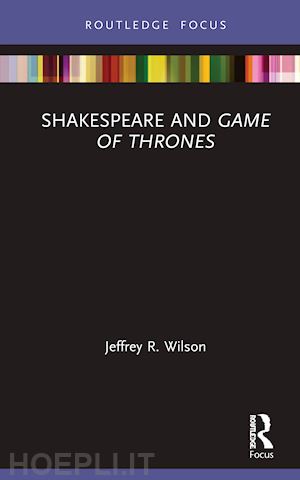 wilson jeffrey r. - shakespeare and game of thrones