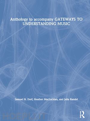 dorf samuel n.; maclachlan heather; randel julia - anthology to accompany gateways to understanding music