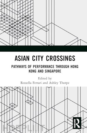 ferrari rossella (curatore); thorpe ashley (curatore) - asian city crossings