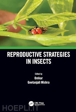 omkar (curatore); mishra geetanjali (curatore) - reproductive strategies in insects