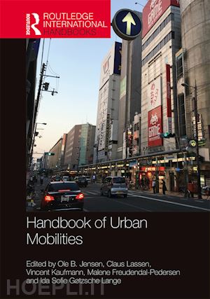 jensen ole b. (curatore); lassen claus (curatore); kaufmann vincent (curatore); freudendal-pedersen malene (curatore); gøtzsche lange ida sofie (curatore) - handbook of urban mobilities