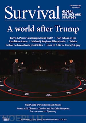 the international institute for strategic studies (iiss) (curatore) - survival december 2020–january 2021: a world after trump