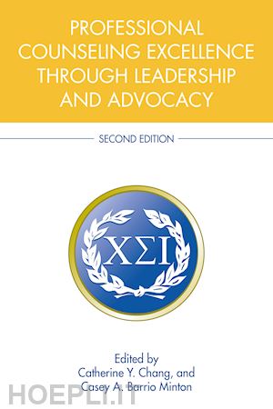 chang catherine y. (curatore); barrio minton casey a. (curatore) - professional counseling excellence through leadership and advocacy