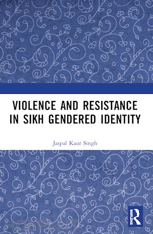 kaur singh jaspal - violence and resistance in sikh gendered identity