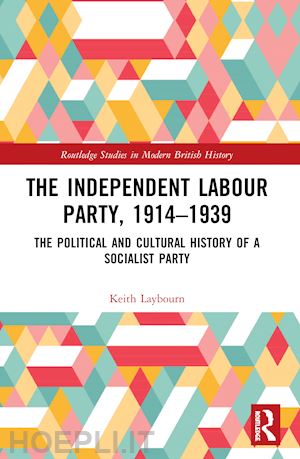 laybourn keith - the independent labour party, 1914-1939