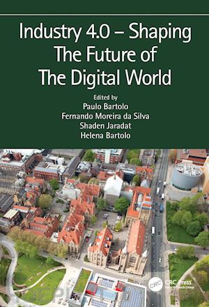 da silva bartolo paulo jorge (curatore); da silva fernando moreira (curatore); jaradat shaden (curatore); bartolo helena (curatore) - industry 4.0 – shaping the future of the digital world