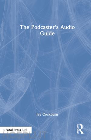 cockburn jay - the podcaster's audio guide